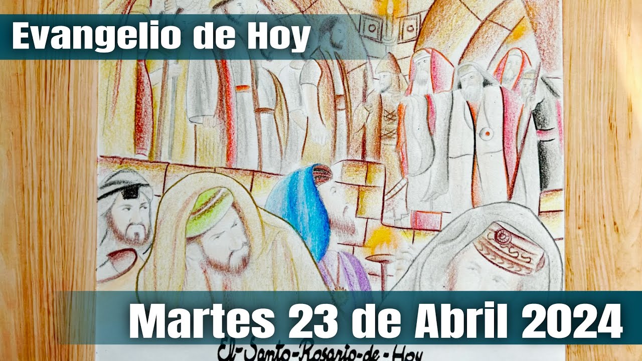 Evangelio de Hoy Martes 23 de Abril 2024 - El Santo Rosario de Hoy ...