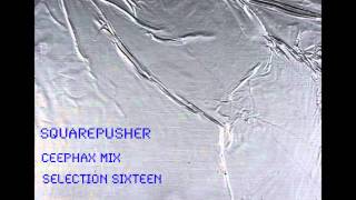 Squarepusher - Ceephax Mix