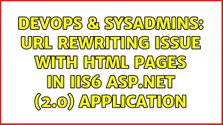 DevOps & SysAdmins: URL rewriting Issue with html pages in IIS6 asp.net (2.0) application