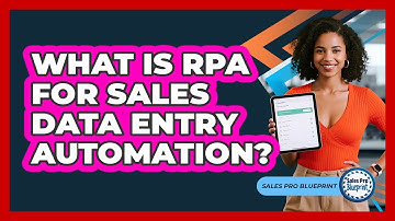What Is RPA For Sales Data Entry Automation? - Sales Pro Blueprint