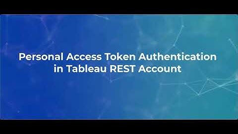 Use Personal Access Token Authentication in a Tableau REST Account