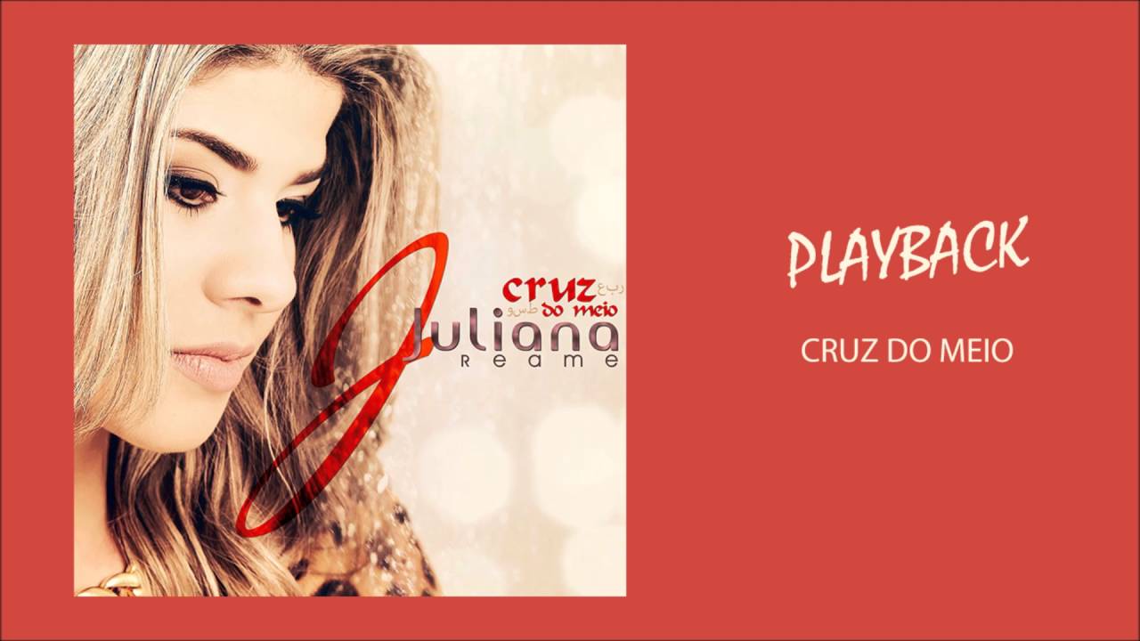 Juliana Reame | Cruz do Meio (PlayBack)