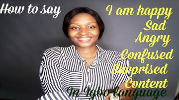 How to say I am happy, sad, angry, surprised in Igbo| Igbo language lesson 9