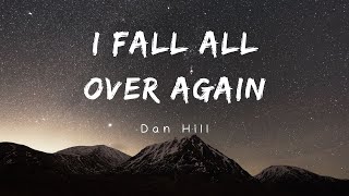 I Fall All Over Again - Dan Hill (Lyrics)