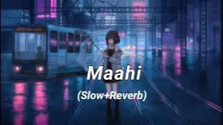 Maahi (Song) Slow Reverb  | Madhur Sharma, Swati Chauhan  Chirag Soni  Vishal Pande | T-Series