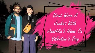 Virat Wore A Jacket With Anushkas Name On Valentines Day