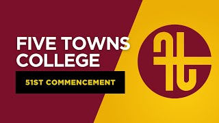 Five Towns College 51st Commencement Exercise