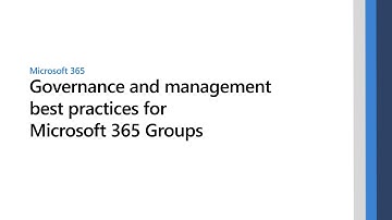 Governance and management best practices for Microsoft 365 Groups