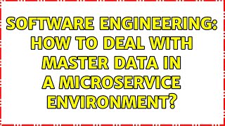 Software Engineering: How to deal with master data in a microservice environment