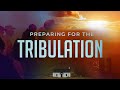 Preparing For The Tribulation