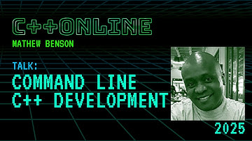 Command Line C++ Development - Mathew Benson - C++Online 2025