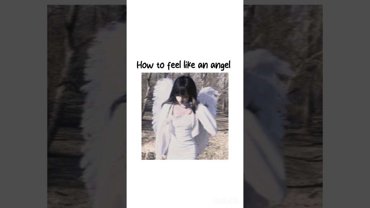 how to feel like an angel 