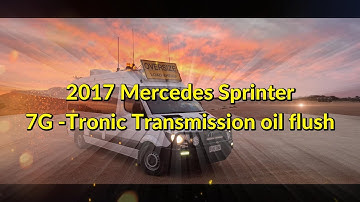 2017 Sprinter 7 speed Automatic Transmission full Oil Flush
