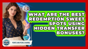 What Are The Best Redemption Sweet Spots Using Hidden Transfer Bonuses? - Points and Perks Channel