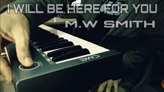 I Will Be Here For You  Michael W Smith  Piano And Vocal Cover 