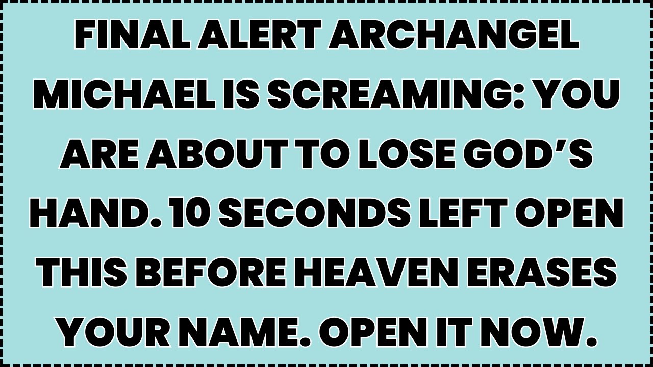 ♾️ FINAL ALERT Archangel MICHAEL IS SCREAMING: You are about to lose God’s hand. 10 seconds left....