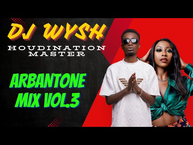 DJ WYSH - ARBANTONE MIX VOL.3 Ft. Gody Tenor, Tipsy Gee, Spoiler 4t3, Ybw Smith, Breeder, Maandy class=