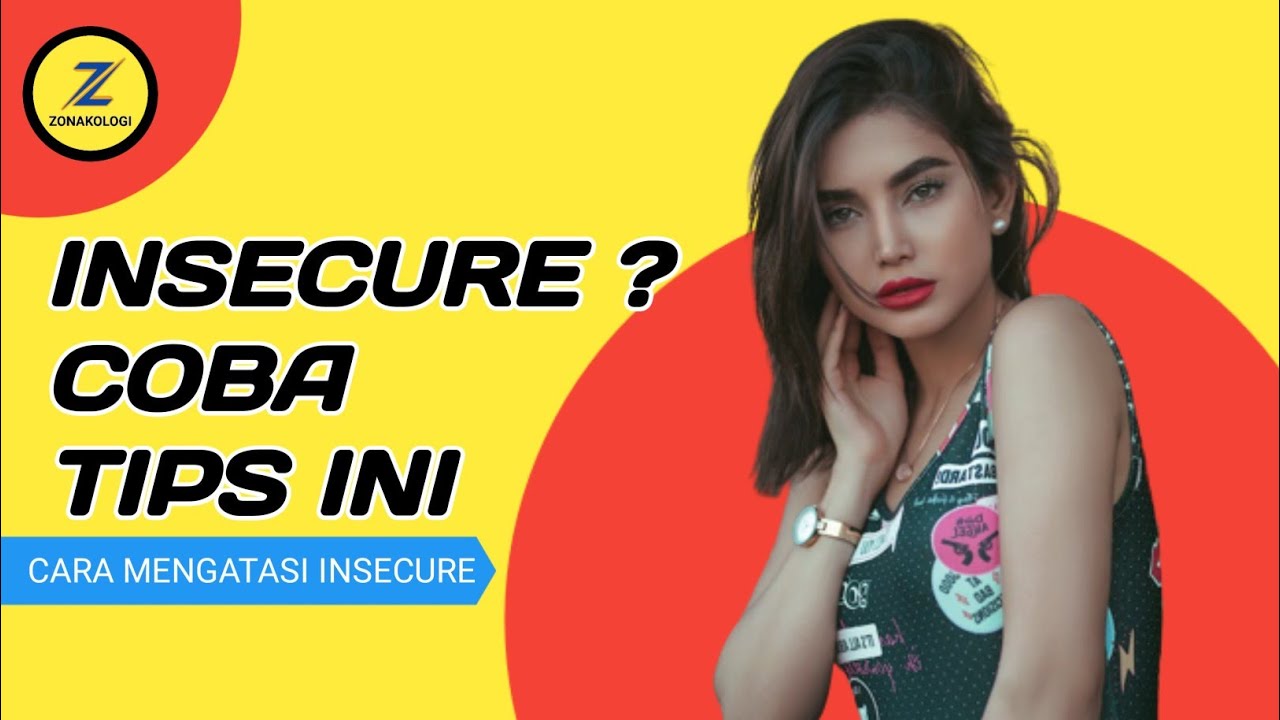 BAGAIMANA CARA MENGATASI INSECURE ?|6 CARA MENGATASI INSECURE PADA DIRI