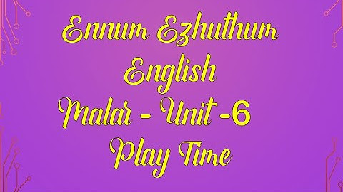 TERM-1-ENNUM EZHUTHUM-ENGLISH- UNIT-6, PLAY TIME QUESTION AND ANSWERS