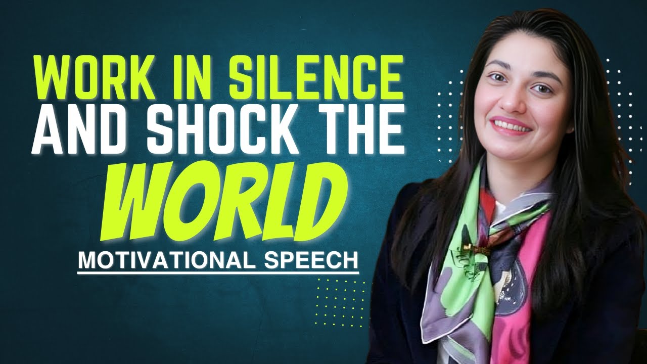 WORK IN SILENCE & SHOCK THE WORLD MUNIBA MAZARI POWERFUL MOTIVATIONAL