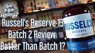 Russell's Reserve 13 Batch 2 Review....Better Than Batch 1???