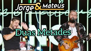 Jorge e Mateus - Duas Metades (Live de 15 anos)