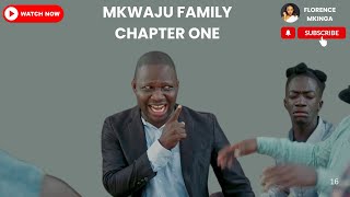 MKWAJU FAMILY |CHAPTER 1| UNAVYOKUJA NDO TUNAVYOKUPOKEA TUPO LELE LELE.