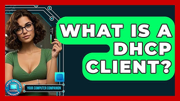 What Is A DHCP Client? - Your Computer Companion