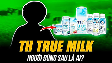 NGƯỜI ĐỨNG SAU TH TRUE MILK LÀ AI? |  ĐẾ CHẾ SỮA HÀNG ĐẦU TỪ MONG ƯỚC TRẺ EM VIỆT CAO LỚN