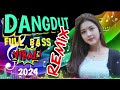 DANGDUT 80,90an FULL HOUSE || PALING VIRAL FULL BASS 2024 || FULL BASS ENAK BANGET DI DENGAR