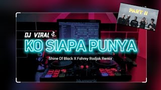 DJ TIMUR VIRAL🔥KO SIAPA PUNYA -Shine Of Black X Fahmy Radjak Remix
