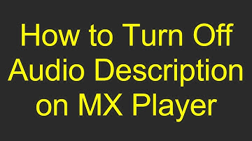 How to Turn Off Audio Description on MX Player