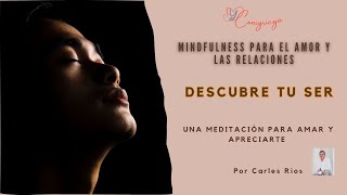 Descubre tu ser:   Una meditación para amar y apreciarte