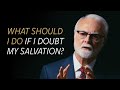 What should I do if I doubt my salvation?