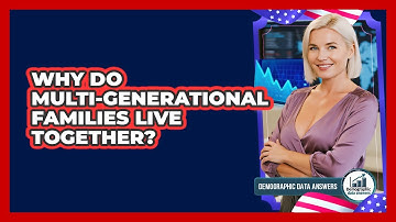 Why Do Multi-Generational Families Live Together?