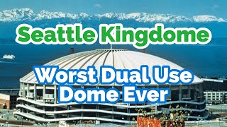 Seattle Kingdome: Worst Dual-Use Dome Ever