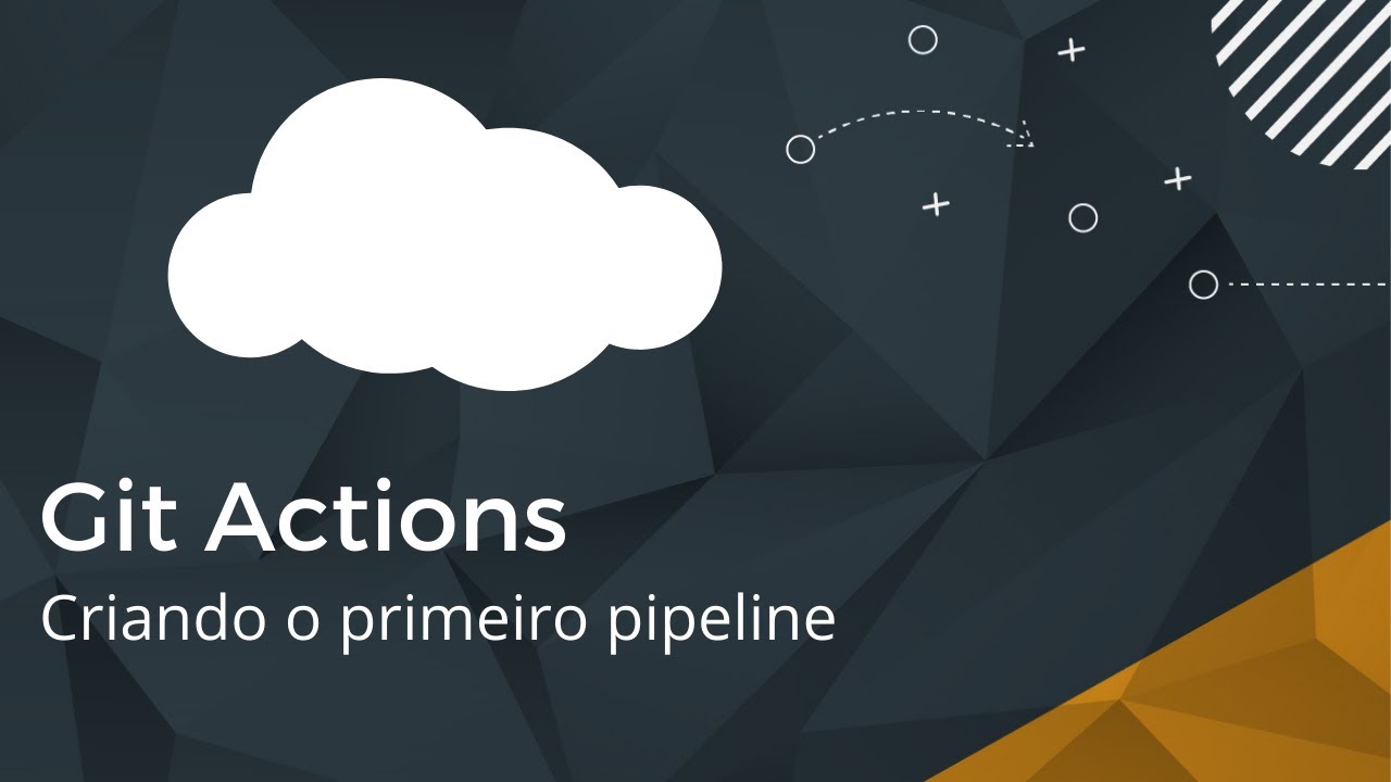 Git Actions - Criando o primeiro pipeline - YouTube
