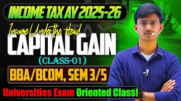 Income under the Head Capital Gains Class 1 | Income Tax AY 2025-26 | BBA/B.Com Prog & Hons