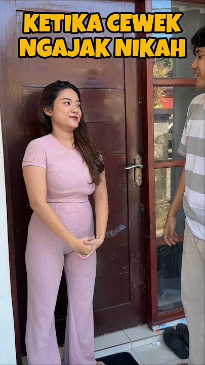 KETIKA CEWEK NGAJAK NIKAH 😅