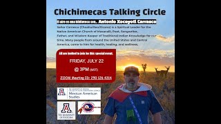 Chichimecas Talking Circle with Antonio Carrasco