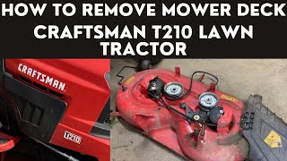 How to Remove Mower Deck Craftsman T210 Tractor