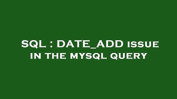 SQL : DATE_ADD issue in the mysql query