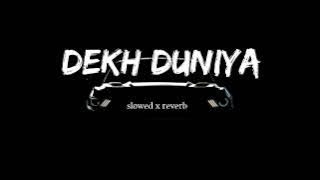 Dekh Duniya Ae Machdi Machini Hje Hor ae ( slowed x reverb ) 🎶 p x audio 🎶