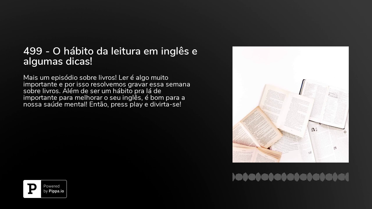 499 - O hábito da leitura em inglês e algumas dicas!