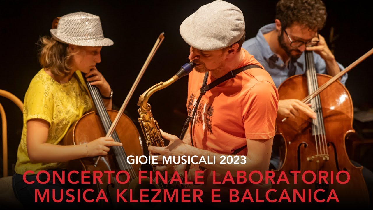 Concerto finale LABORATORIO MUSICA KLEZMER E BALCANICA Gioie Musicali 2023