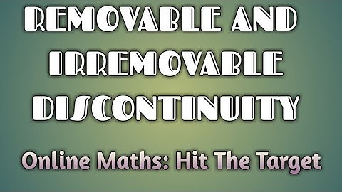 Continuity: Removable and Irremovable Discontinuity