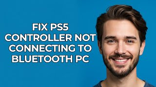 Fix Ps5 Controller Not Connecting To Bluetooth Pc - UPDATED!