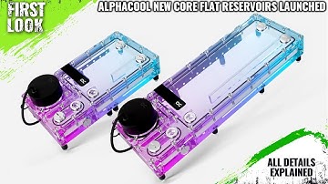 Alphacool New Core Flat Reservoirs 240 mm or 360 mm Launched - Explained All Spec, Features And More