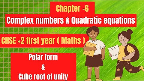 Complex numbers | Polar form and Cube root of unity | +2 first year |  Ch_6 | CHSE & CBSE