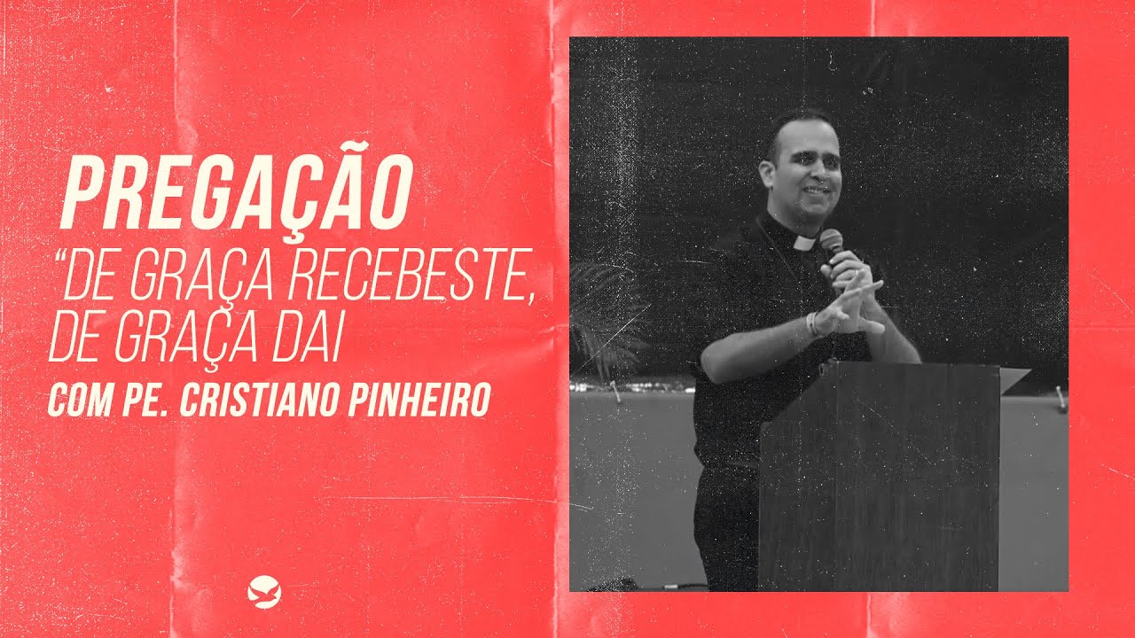 De Graça Recebeste De Graça Daí De Graça Recebeste, De Graça Dai FÓRUM 2018 | Pe. Cristiano Pinheiro